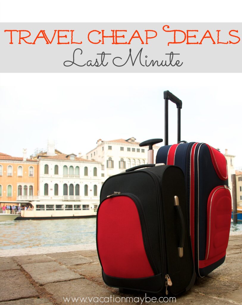 Travel Cheap Deals Last Minute