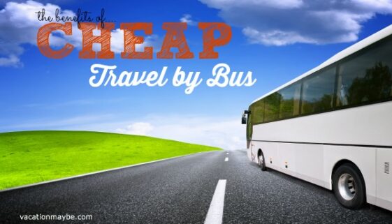 the benefits of cheap travel by bus